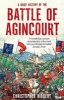 A Brief History of the Battle of Agincourt (Paperback) - Christopher Hibbert Photo