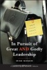 In Pursuit of Great and Godly Leadership - Tapping the Wisdom of the World for the Kingdom of God (Hardcover, New) - Mike Bonem Photo