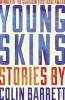 Young Skins (Paperback) - Colin Barrett Photo