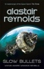 Slow Bullets (Hardcover) - Alastair Reynolds Photo