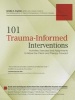 101 Trauma-Informed Interventions - Activities, Exercises and Assignments to Move the Client and Therapy Forward (Paperback) - Linda A Curran Photo