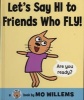 Let's Say Hi to Friends Who Fly! (Hardcover) - Mo Willems Photo