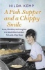 A Fish Supper and a Chippy Smile - Love, Hardship and Laughter in a South East London Fish-and-Chip Shop (Paperback) - Hilda Kemp Photo