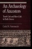 An Archaeology of Ancestors - Tomb Cult and Hero Cult in Early Greece (Paperback, New) - Carla Maria Antonaccio Photo