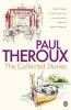 The Collected Stories: World's End; Sinning with Annie; Jungle Bells; The Consul's File; The London Embassy; (Paperback) - Paul Theroux Photo