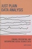 Just Plain Data Analysis - Finding, Presenting, and Interpreting Social Science Data (Hardcover) - Gary M Klass Photo