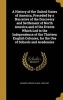 A History of the United States of America, Preceded by a Narrative of the Discovery and Settlement of North America and of the Events Which Led to the Independence of the Thirteen English Colonies, for the Use of Schools and Academies (Hardcover) - Horace Photo