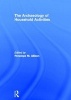 The Archaeology of Household Activities - Dwelling in the Past (Hardcover) - Penelope M Allison Photo