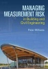 Managing Measurement Risk in Building and Civil Engineering (Paperback) - Peter Williams Photo