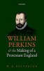 William Perkins and the Making of a Protestant England (Hardcover) - W B Patterson Photo