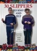 30 Slippers to Knit and Felt - Fabulous Projects You Can Make, Wear and Share (Paperback) - Arne Nerjordet Photo