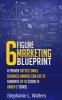 6 Figure Marketing Blueprint - 8 Proven Tactics Small Business Owners Can Use to Generate Up to $200k in Under 2 Years! (Paperback) - Stephanie L Walters Photo