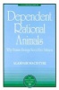 Dependent Rational Animals - Why Human Beings Need the Virtues (Paperback, New edition) - Alasdair MacIntyre Photo