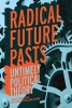 Radical Future Pasts - Untimely Political Theory (Paperback) - Romand Coles Photo