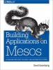 Building Applications on Mesos (Paperback) - David Greenberg Photo