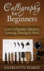 Calligraphy for Beginners - Learn Calligraphy Alphabets, Lettering, Drawing & More! (Paperback) - Charlotte Pearce Photo