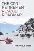 The CPR Retirement Rescue Roadmap - Your Guide to Breathing Life Into Any Portfolio (Paperback) - Nathaniel J Miller Photo