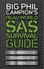 Big 's Real World SAS Survival Guide - Any Threat. Any Situation. Sorted. (Hardcover) - Phil Campion Photo