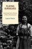 Playing Ourselves - Interpreting Native Histories at Historic Reconstructions (Paperback) - Laura Peers Photo