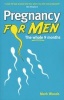 Pregnancy for Men - The Whole Nine Months (Paperback, 1 New Ed) - Mark Woods Photo