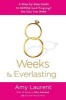 8 Weeks to Everlasting - A Step-By-Step Guide to Getting (and Keeping!) the Guy You Want (Paperback) - Amy Laurent Photo