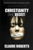 Christianity (the Deceit) - Is Your Belief the True Spiritual Path (Paperback) - Claude Roberts Jr Photo