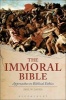 The Immoral Bible - Approaches to Old Testament Ethics (Hardcover) - Eryl Wynn Davies Photo