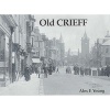 Old Crieff - Including Bonnington, Dalmahoy, Ingliston, Hermiston, Newbridge and Ratho Station (Paperback) - Alex F Young Photo