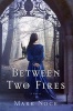 Between Two Fires (Hardcover) - Mark Noce Photo