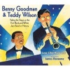 Benny Goodman & Teddy Wilson - Taking the Stage as the First Black-And-White Jazz Band in History (Hardcover) - Lesa Cline Ransome Photo