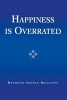 Happiness is Overrated (Paperback) - Raymond Angelo Belliotti Photo