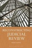 Reconstructing Judicial Review (Hardcover) - Sarah Nason Photo