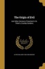 The Origin of Evil - And Other Sermons Preached in St. Peter's, Cranley Gardens (Paperback) - Alfred Williams 1848 1900 Momerie Photo