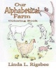 Our Alphabetical Farm - Learning the ABC's Country Style (Paperback) - Linda L Rigsbee Photo