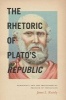 The Rhetoric of Plato's Republic - Democracy and the Philosophical Problem of Persuasion (Hardcover) - James L Kastely Photo