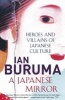 A Japanese Mirror - Heroes and Villains of Japanese Culture (Paperback, Main) - Ian Buruma Photo