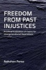 Freedom from Past Injustices - A Critical Evaluation of Claims for Inter-generational Reparations (Hardcover) - Nahshon Perez Photo