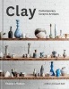 Clay - Contemporary Ceramic Artisans (Hardcover) - Amber Creswell Bell Photo