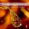 Photographing Waterdrops - Exploring Macro Worlds with  (Paperback, New) - Harold Davis Photo