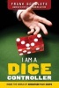 I Am a Dice Controller - Inside the World of Advantage-Play Craps! (Paperback) - Frank Scoblete Photo