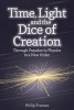 The Time, Light and the Dice of Creation - Through Paradox in Physics to a New Order (Paperback) - Philip Franses Photo