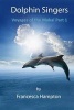 Dolphin Singers - Voyages of the Makai Part 1 (Paperback) - Francesca Hampton Photo