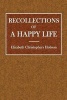 Recollections of a Happy Life (Paperback) - Elizabeth Christophers Hobson Photo