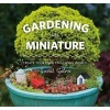 Gardening in Miniature - Create Your Own Tiny Living World (Paperback, New) - Janit Calvo Photo