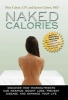 Naked Calories - Discover How Micronutrients Can Maximize Weight Loss, Prevent Disease and Enhance Your Life (Hardcover) - Mira Calton Photo