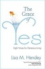 The Grace of Yes - Eight Virtues for Generous Living (Paperback) - Lisa M Hendey Photo