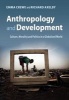 Anthropology and Development - Culture, Morality and Politics in a Globalised World (Paperback, New) - Emma Crewe Photo