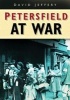 Petersfield at War (Paperback, Illustrated Ed) - David W Jeffery Photo