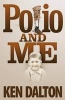 Polio and Me (Paperback) - Ken Dalton Photo