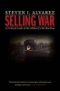 Selling War - A Critical Look at the Military's PR Machine (Hardcover) - Steven J Alvarez Photo